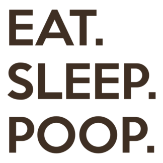 Eat. Sleep. Poop. Decal (Brown)